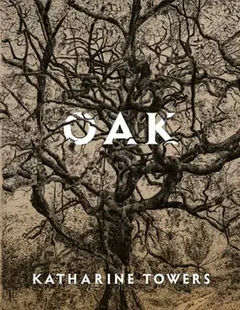 Oak, Paperback/Katharine Towers