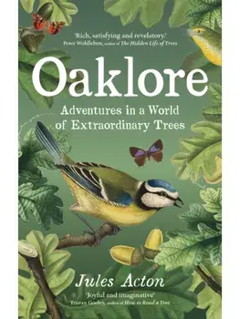 Oaklore. Adventures in a World of Extraordinary Trees, Paperback/Jules Acton