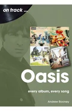 Oasis: Every Album, Every Song - Andrew Rooney