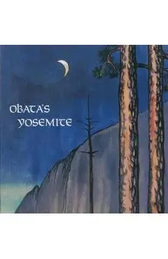 Obata's Yosemite: Art and Letters of Obata from His Trip to the High Sierra in 1927 - Chiura Obata
