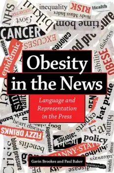 Obesity in the News. Language and Representation in the Press, Paperback/Paul (Lancaster University) Baker