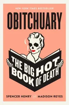Obitchuary. The Big Hot Book of Death, Hardback/Madison Reyes
