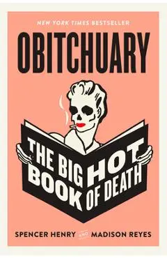 Obitchuary: The Big Hot Book of Death - Spencer Henry