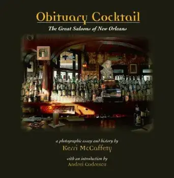 Obituary Cocktail: The Great Saloons of New Orleans, Hardcover/Kerri McCaffety