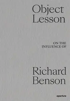 Object Lesson: On the Influence of Richard Benson, Hardback/***