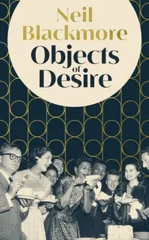Objects of Desire, Hardback/Neil Blackmore
