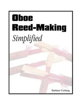Oboe Reed-Making Simplified, Paperback/Barbara Verburg