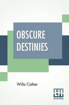 Obscure Destinies, Paperback/Willa Cather