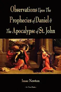Observations Upon the Prophecies of Daniel and the Apocalypse of St. John, Paperback/Isaac Newton