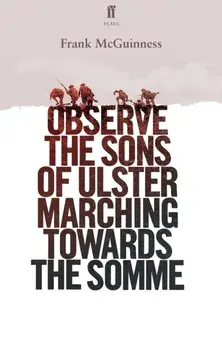 Observe the Sons of Ulster Marching Towards the Somme, Paperback/Frank McGuinness
