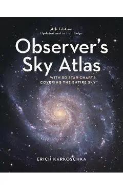 Observer's Sky Atlas: The 500 Best Deep-Sky Objects with Charts and Images - Erich Karkoschka
