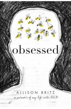 Obsessed: A Memoir of My Life with Ocd - Allison Britz