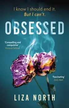 Obsessed. A totally gripping psychological thriller with a shocking twist, Paperback/Liza North