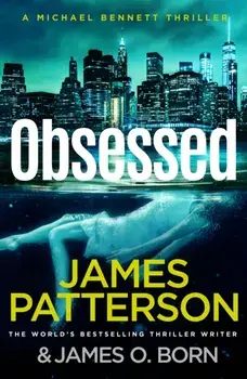 Obsessed. Another young woman found dead. A violent killer on the loose. (Michael Bennett 15), Hardback/James Patterson