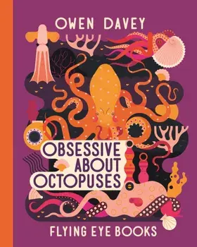 Obsessive About Octopuses, Paperback/Owen Davey