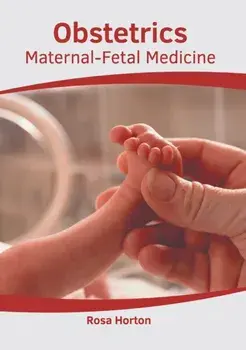 Obstetrics: Maternal-Fetal Medicine, Hardcover/Rosa Horton