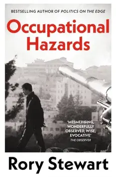 Occupational Hazards, Paperback/Rory Stewart