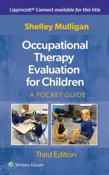 Occupational Therapy Evaluation for Children. A Pocket Guide, 3 ed, Spiral Bound/Shelley E. Mulligan