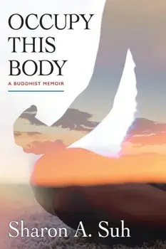 Occupy This Body: A Buddhist Memoir, Paperback/Sharon a. Suh
