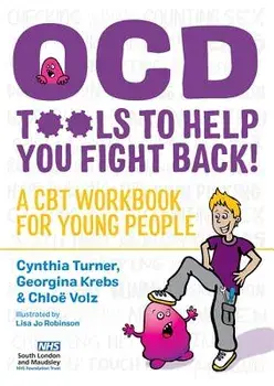 Ocd - Tools to Help You Fight Back!: A CBT Workbook for Young People/Cynthia Turner