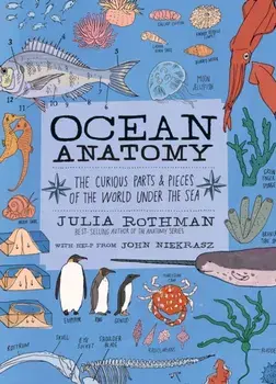 Ocean Anatomy: The Curious Parts & Pieces of the World Under the Sea, Paperback/Julia Rothman