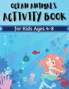 Ocean Animals Activity Book for Kids Ages 4-8: Coloring, Find the differences, Mazes and More for Ages 4-8 (Fun Activities for Kids) Activity Book For/Penelope Moore