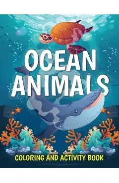 Ocean Animals Coloring and Activity Book: Cute Sea Creatures Coloring Book for Kids Ages 2-4, 4-8: Coloring, Dot to Dot, How to Draw - Pa Publishing