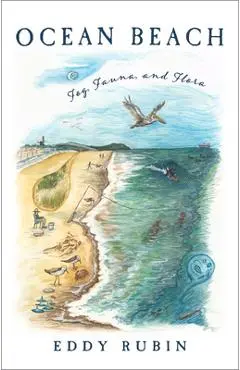 Ocean Beach: Fog, Fauna, and Flora - Eddy Rubin