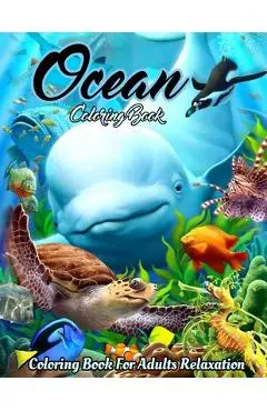 Ocean Coloring Book: An Adult Coloring Book Featuring Relaxing Ocean Scenes, Cute Tropical Fish, Creatures and Underwater Scenes (Coloring - Creative Design Publications