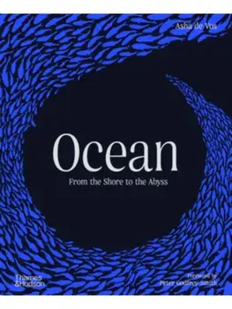 Ocean. From the Shore to the Abyss, Hardback/Asha de Vos