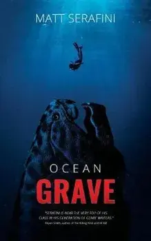 Ocean Grave: A Novel of Deep Sea Horror, Paperback/Matt Serafini