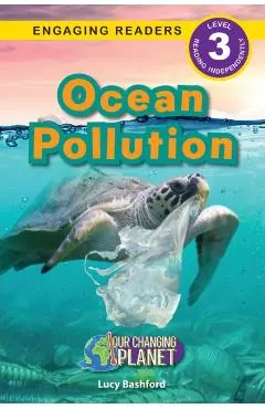 Ocean Pollution: Our Changing Planet (Engaging Readers, Level 3) - Lucy Bashford