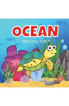 Ocean: Who Could It Be? (Series) Ocean Animals for Kids, Fish Books, Sea Animals, Marine Life - Karin Collado