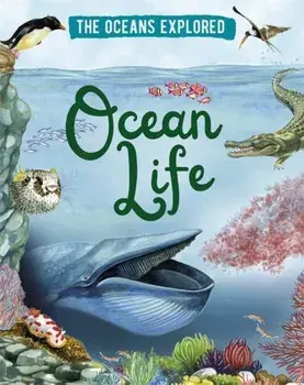 Oceans Explored: Ocean Life, Hardback/Claudia Martin