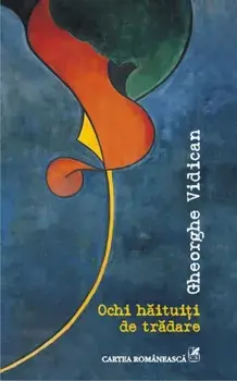 Ochi haituiti de tradare/Gheorghe Vidican