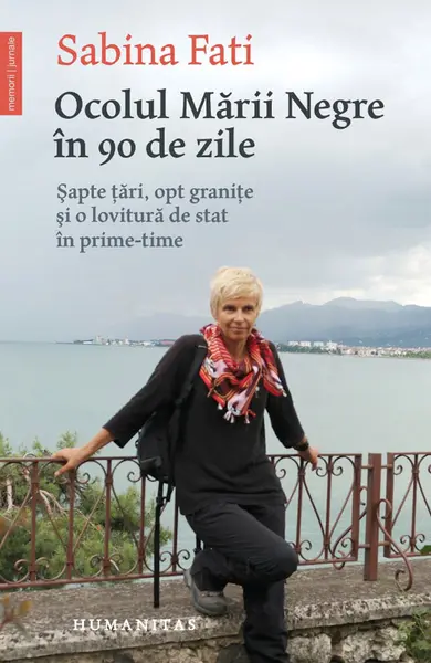 Ocolul Mării Negre în 90 de zile. Şapte ţări, opt graniţe şi o lovitură de stat în prime-time