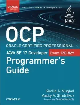 OCP Oracle Certified Professional Java SE 17 Developer (Exam 1Z0-829) Programmer's Guide/Vasily Strelnikov