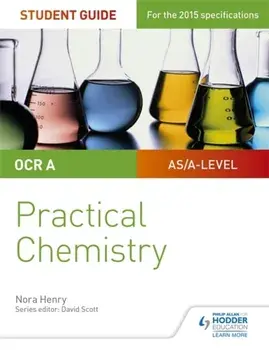 OCR A-level Chemistry Student Guide: Practical Chemistry, Paperback/Nora Henry