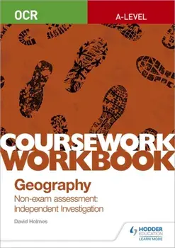 OCR A-level Geography Coursework Workbook: Non-exam assessment: Independent Investigation, Paperback/David Holmes