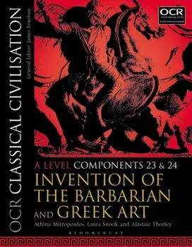 OCR Classical Civilisation A Level Components 23 and 24. Invention of the Barbarian and Greek Art, Paperback/Alastair Thorley