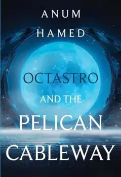 Octastro and the Pelican Cableway, Paperback/Anum Hamed