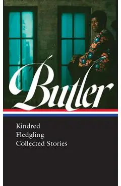 Octavia E. Butler: Kindred, Fledgling, Collected Stories (Loa #338) - Octavia Butler