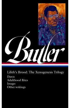 Octavia E. Butler: Lilith's Brood: The Xenogenesis Trilogy (Loa #393): Dawn / Adulthood Rites / Imago - Octavia E. Butler