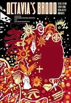 Octavia's Brood: Science Fiction Stories from Social Justice Movements, Paperback/Walidah Imarisha