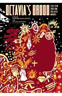 Octavia's Brood: Science Fiction Stories from Social Justice Movements - Walidah Imarisha