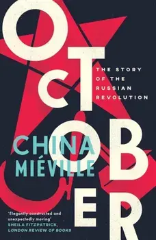 October: The Story of the Russian Revolution, Paperback/China Mieville