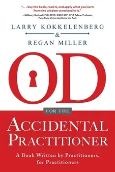 OD for the Accidental Practitioner: A Book Written by Practitioners, for Practitioners, Paperback/Larry Kokkelenberg