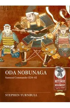 Oda Nobunaga: Samurai Commander 1534-82 - Stephen Turnbull