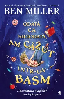 Odata ca niciodata, am cazut intr-un basm/Ben Miller