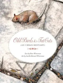 Odd Birds & Fat Cats (An Urban Bestiary). (An Urban Bestiary), Hardback/Peter Wortsman
